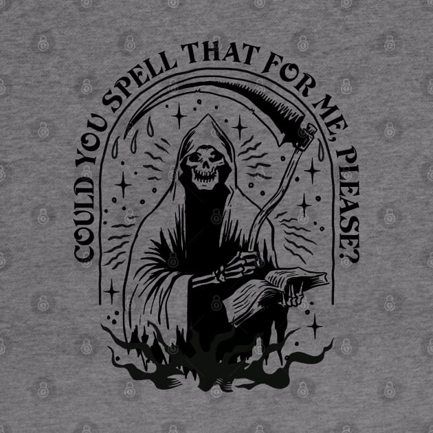 Grim Reaper  - Could you spell that for me, please? by Graphic Duster